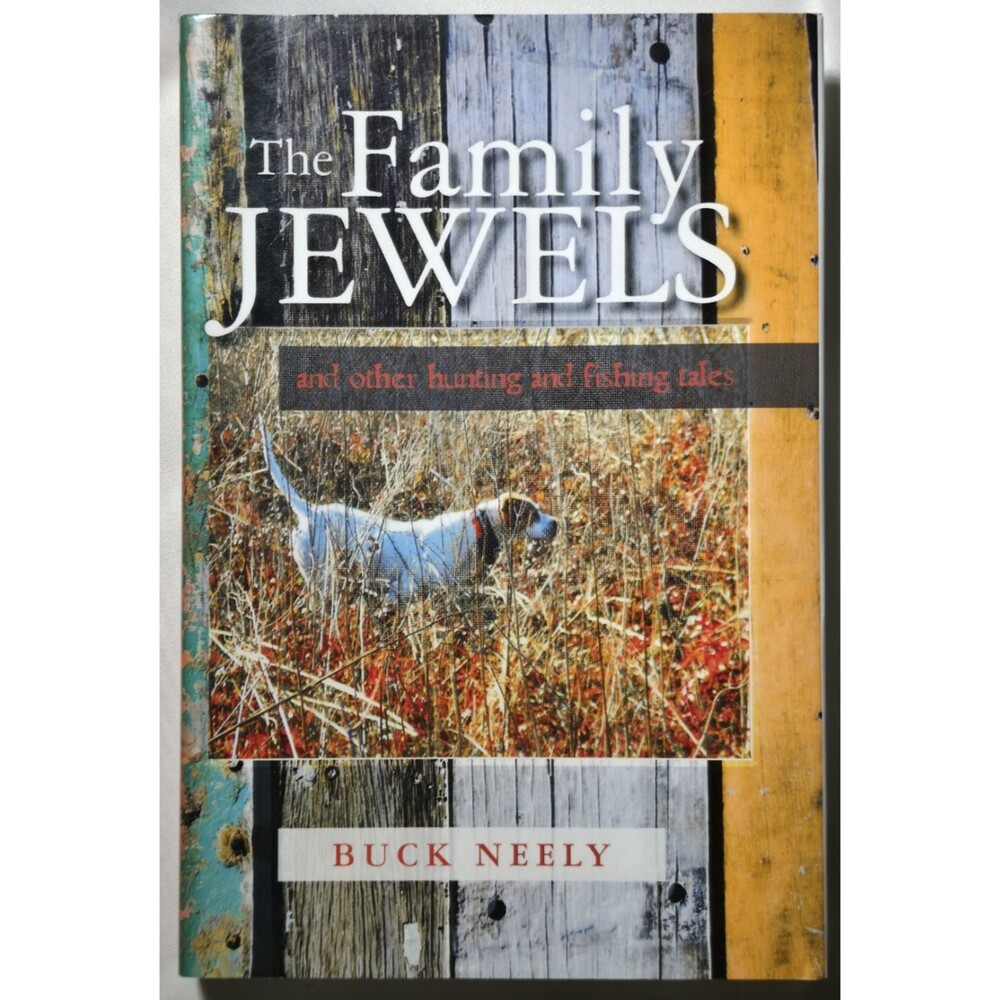 2014 The Family Jewels And Other Hunting And Fishing Tales Buck Neely Hardcover